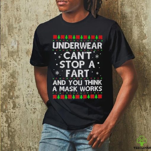 Underwear can’t stop a fart and you think a mask works christmas sweater