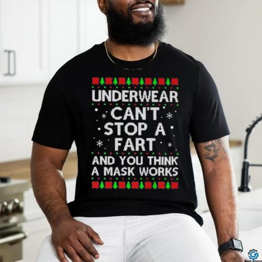 Underwear can’t stop a fart and you think a mask works christmas sweater