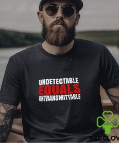 Undetectable equals untransmittable retro shirt