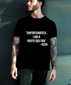 Unfortunately I Am A White Sox Fan Tee Shirt