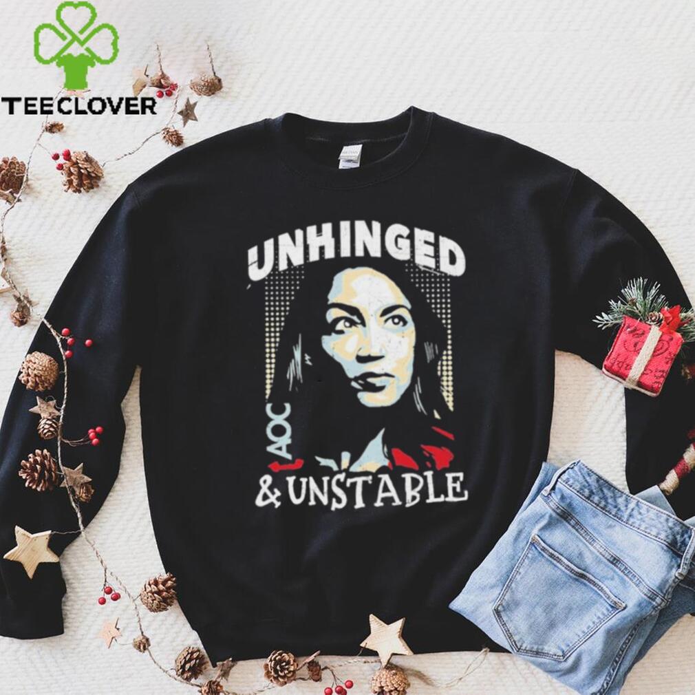 Unhinged And Unstable AOC Shirt Unhinged And Unstable AOC Shirt