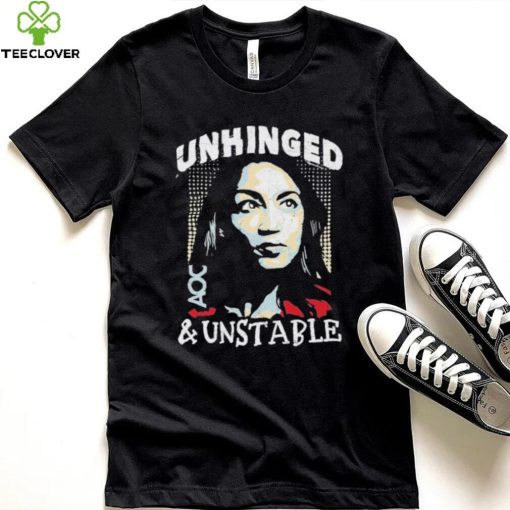 Unhinged And Unstable AOC Shirt