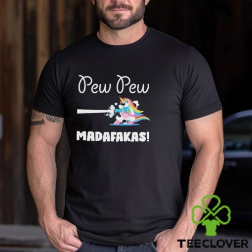 Unicorn Pew Pew Madafakas Shirt