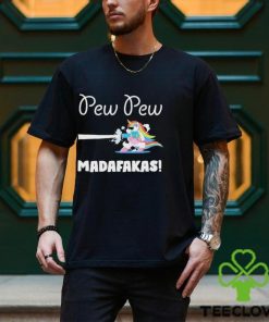 Unicorn Pew Pew Madafakas Shirt