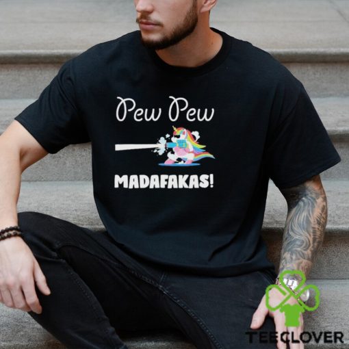 Unicorn Pew Pew Madafakas Shirt