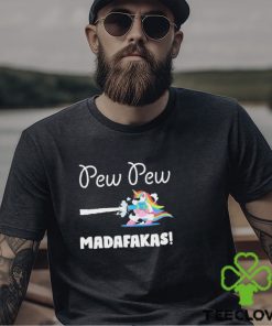 Unicorn Pew Pew Madafakas Shirt