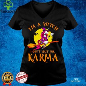Unicorn Witch Riding Broom Im a witch dont wait for Karma Halloween shirt