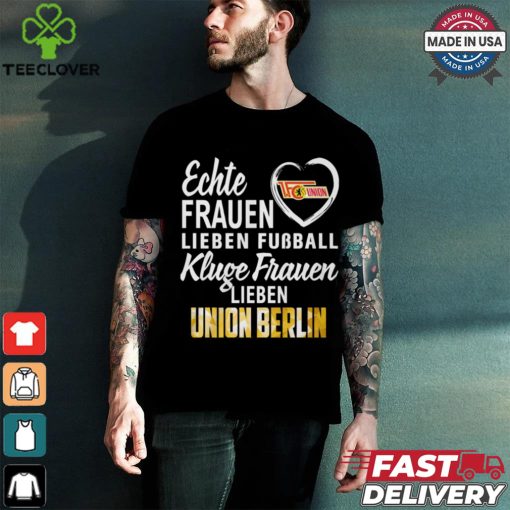 Union Real Women Love Football Smart Women Love Union Berlin Shirt