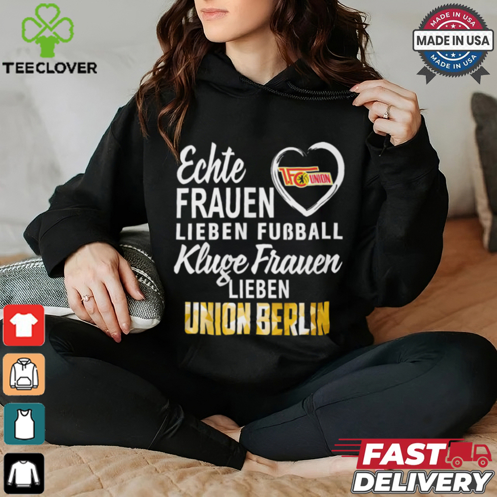 Union Real Women Love Football Smart Women Love Union Berlin Shirt Union Real Women Love Football Smart Women Love Union Berlin Shirt