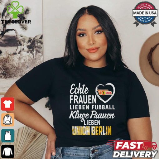 Union Real Women Love Football Smart Women Love Union Berlin Shirt
