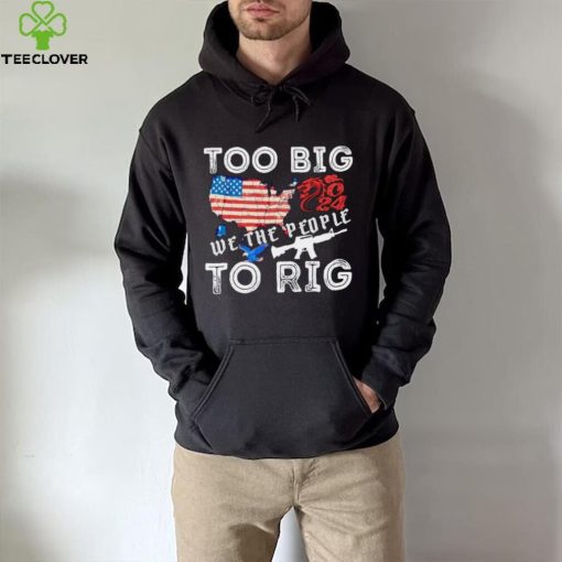 United States too big to rig we the people shirt