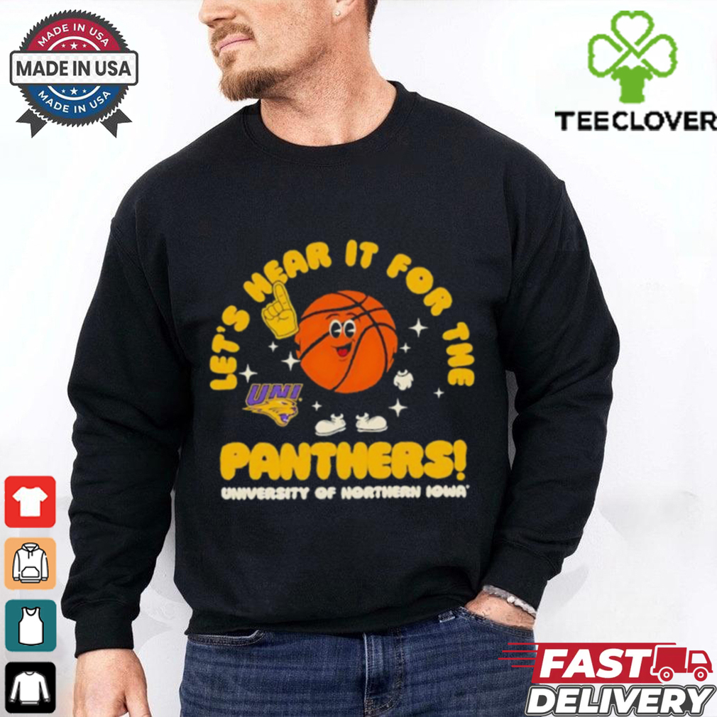 University of Northern Iowa Let’s Hear it for the Panthers Basketball shirt University of Northern Iowa Let’s Hear it for the Panthers Basketball shirt