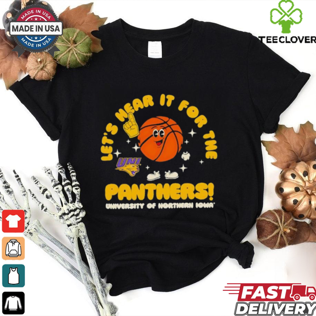University of Northern Iowa Let’s Hear it for the Panthers Basketball shirt University of Northern Iowa Let’s Hear it for the Panthers Basketball shirt