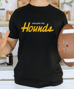 Unleash The Hounds Shirt