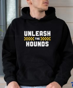 Unleash The Hounds shirt
