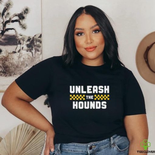 Unleash The Hounds shirt