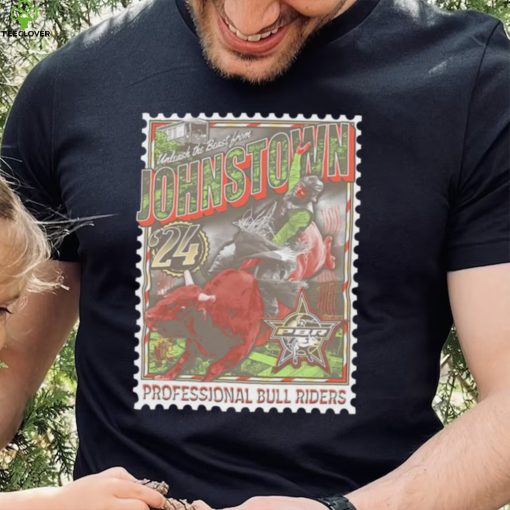 Unleash the Beast from Johnstown ’24 professional bull riders stamp shirt