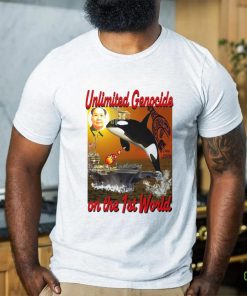 Unlimited Genocide On The 1st World T Shirt