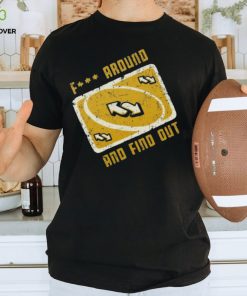 Uno try me fuck around and find out T shirt