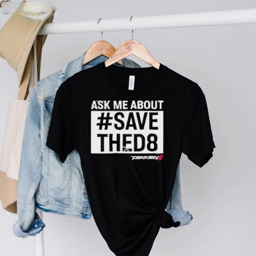 Unrooolie Ask Me About Save Thed8 Shirt