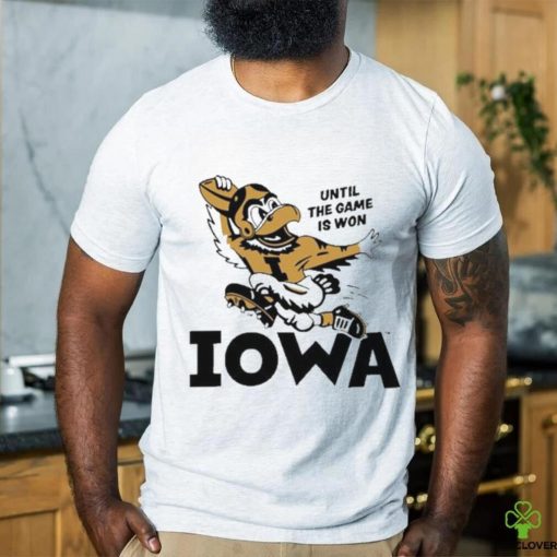 Until The Game Is Won Iowa T Shirt