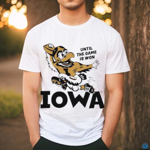 Until The Game Is Won Iowa T Shirt