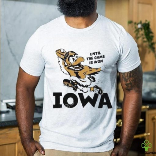 Until the game is won iowa new 2024 hoodie, sweater, longsleeve, shirt v-neck, t-shirt