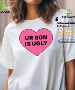 Ur Son Is Ugly shirt 1 Ur Son Is Ugly shirt