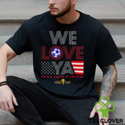 Usa Gold Cup Tournament We Love Ya Gold Cup T Shirt