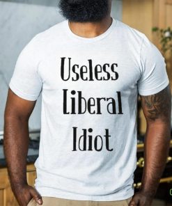 Useless Liberal Idiot T Shirt