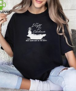 Uss Dwight D Eisenhower Best Damn Ship In The Navy Shirt 1 Uss Dwight D Eisenhower Best Damn Ship In The Navy Shirt