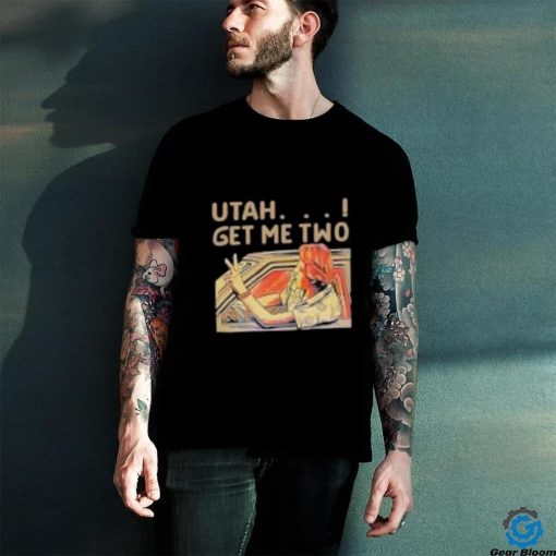 Utah Get Me Two Shirt