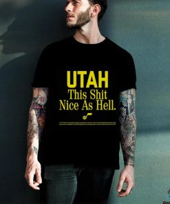 Utah This Shit Nice As Hell shirt