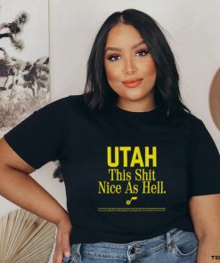 Utah This Shit Nice As Hell shirt