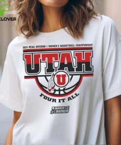 Utah Utes Women's Basketball Four It All Shirt 2024 Ncaa March Madness hoodie, sweater, longsleeve, shirt v-neck, t-shirt