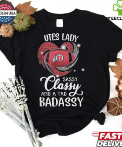 Utes Laydy Sassy Classy And A Tad Badassy Shirt