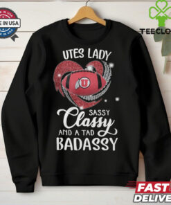 Utes Laydy Sassy Classy And A Tad Badassy Shirt