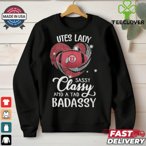 Utes Laydy Sassy Classy And A Tad Badassy Shirt