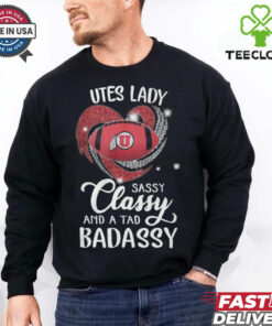 Utes Laydy Sassy Classy And A Tad Badassy Shirt