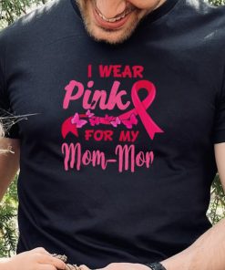 I Wear Pink For My Mom Mom Breast Cancer Awareness Shirt1