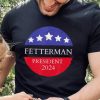 Fetterman President 2024 Shirt