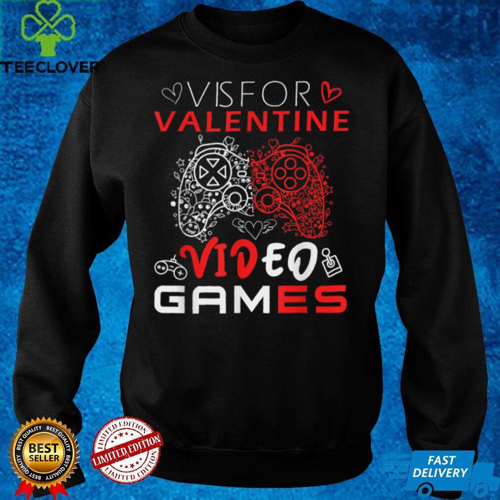 V Is For Video Games Shirt Valentines Day Gamer Boy Men Gift T Shirt tee