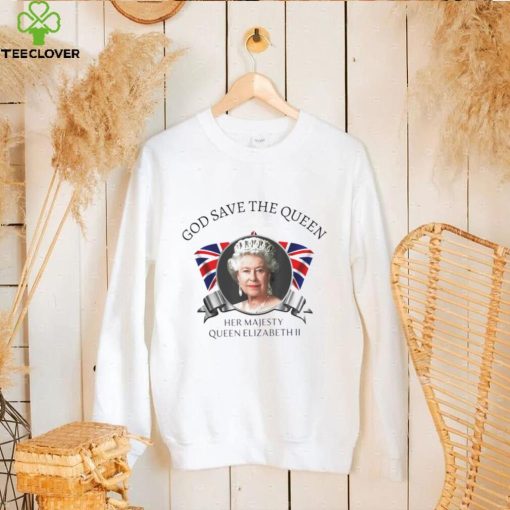 God save the queen her majesty Queen Elizabeth II shirt