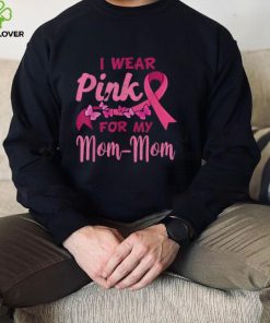 I Wear Pink For My Mom Mom Breast Cancer Awareness T Shirt