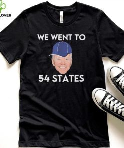 We Went To 54 States, Funny President Biden Gaff 2022 hoodie, sweater, longsleeve, shirt v-neck, t-shirt