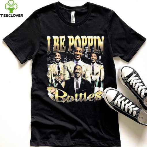 I Be Poppin Bottles Shirt