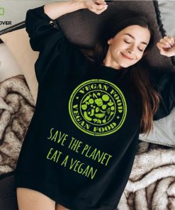 VEGAN FOOD SAVE THE PLANET EAT A VEGAN T SHIRT
