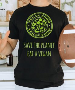 VEGAN FOOD SAVE THE PLANET EAT A VEGAN T SHIRT 1 VEGAN FOOD SAVE THE PLANET EAT A VEGAN T SHIRT