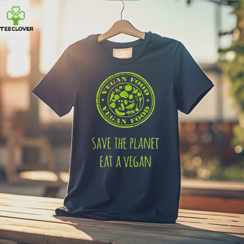 VEGAN FOOD SAVE THE PLANET EAT A VEGAN T SHIRT VEGAN FOOD SAVE THE PLANET EAT A VEGAN T SHIRT