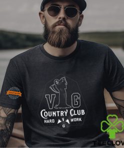 VG Coutry Club Hard Work Shirt